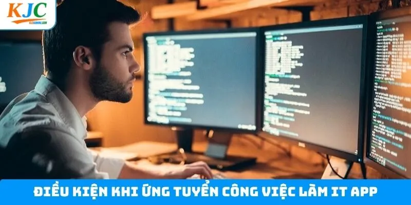 Những điều kiện cần thiết với vị trí việc làm IT App