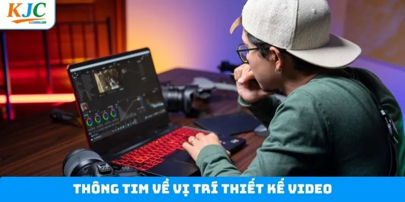 Khái quát về tuyển dụng vị trí thiết kế video