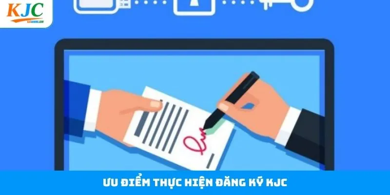 Có nhiều lợi ích to lớn khi đăng ký KJC