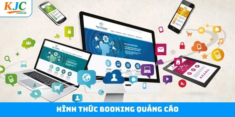 Các hình thức booking quảng cáo được áp dụng rộng rãi Các hình thức booking quảng cáo được áp dụng rộng rãi
